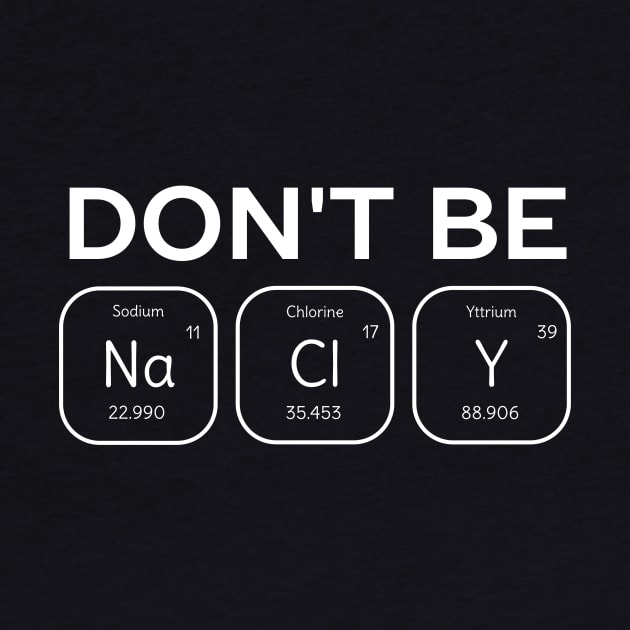 Don't Be Salty Science Pun T-Shirt by happinessinatee